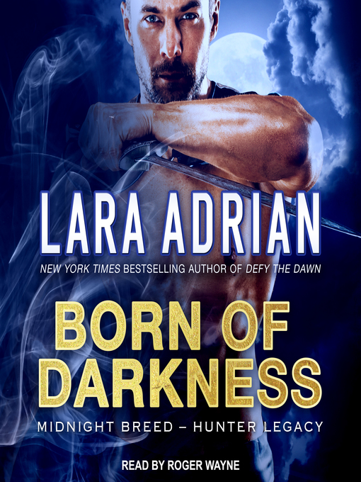 Title details for Born of Darkness by Lara Adrian - Available